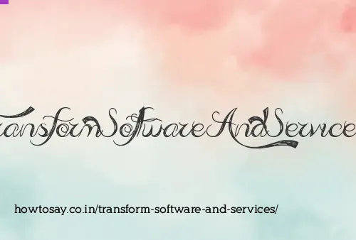 Transform Software And Services