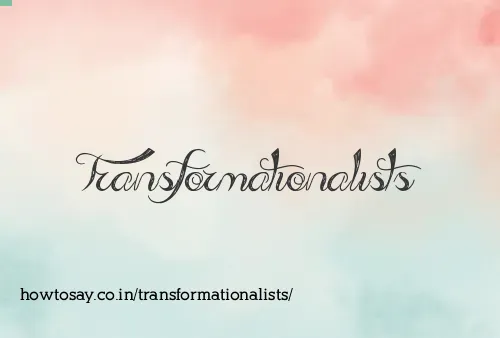 Transformationalists