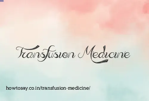 Transfusion Medicine