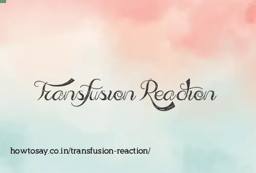 Transfusion Reaction