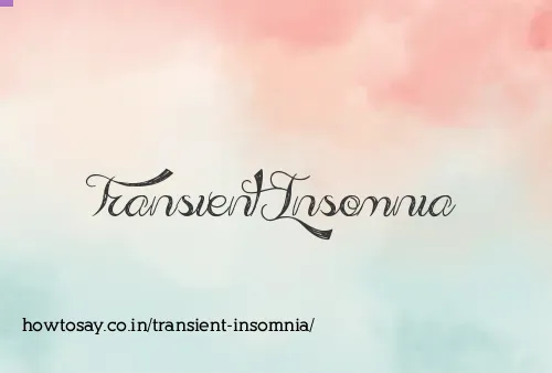 Transient Insomnia
