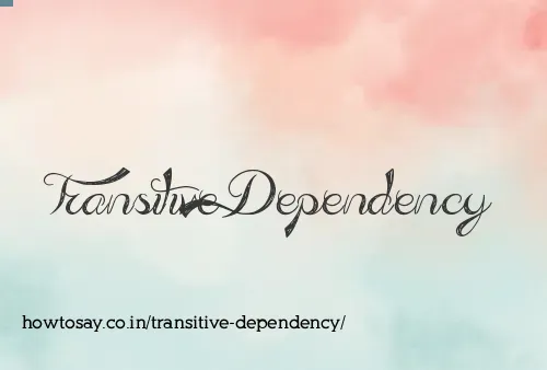 Transitive Dependency