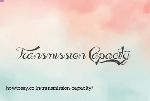 Transmission Capacity