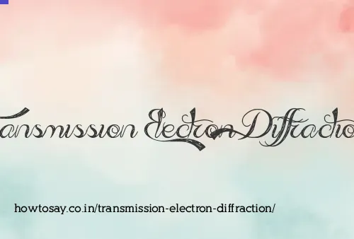 Transmission Electron Diffraction