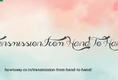 Transmission From Hand To Hand