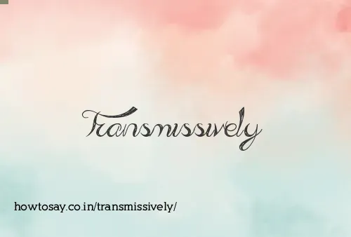 Transmissively