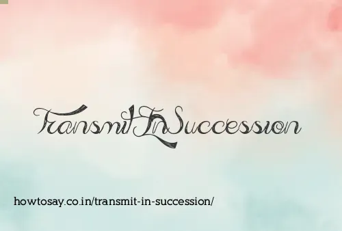 Transmit In Succession