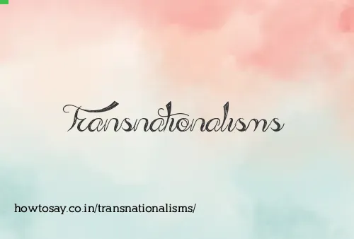Transnationalisms