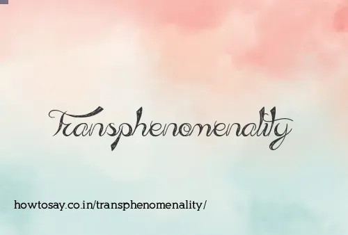 Transphenomenality