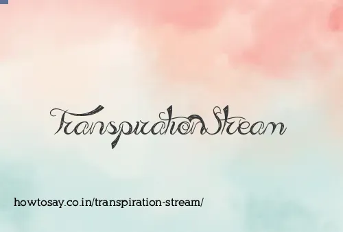 Transpiration Stream