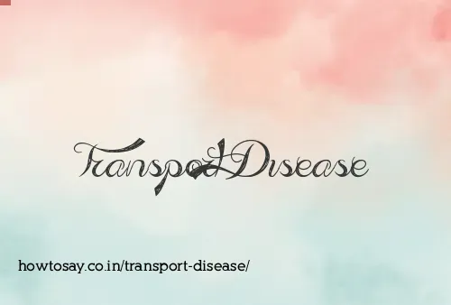 Transport Disease