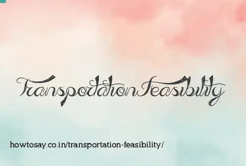 Transportation Feasibility