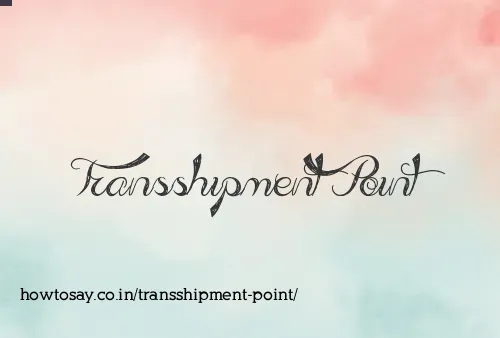 Transshipment Point