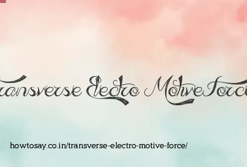 Transverse Electro Motive Force