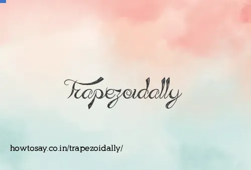 Trapezoidally
