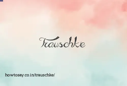 Trauschke