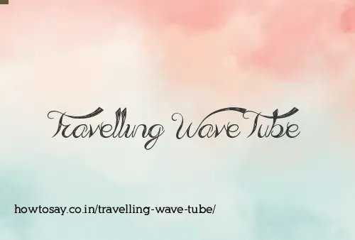 Travelling Wave Tube