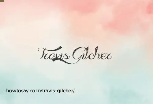 Travis Gilcher