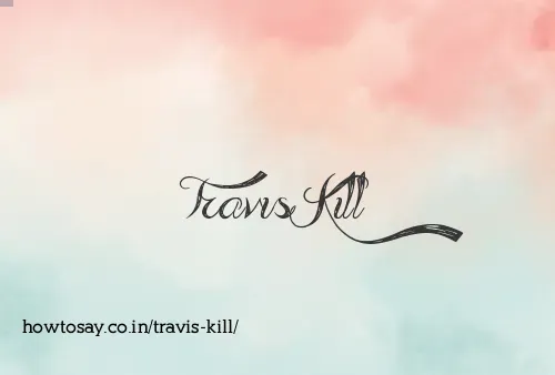 Travis Kill