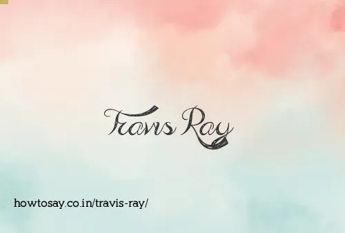 Travis Ray