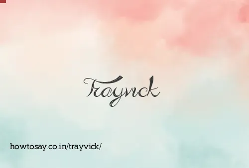 Trayvick