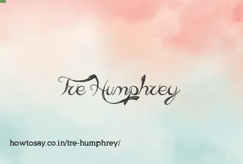 Tre Humphrey