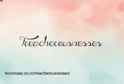 Treacherousnesses