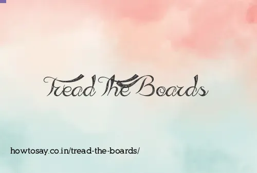 Tread The Boards
