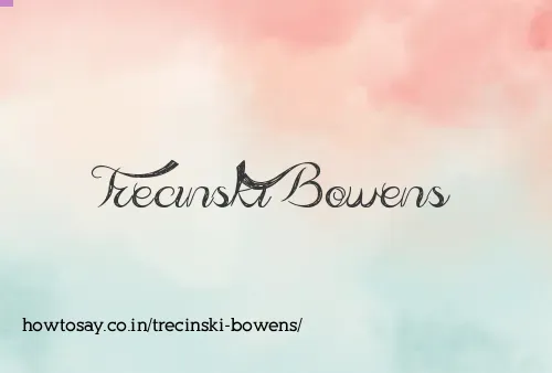 Trecinski Bowens