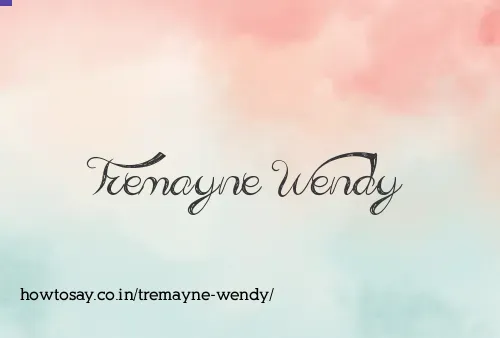 Tremayne Wendy