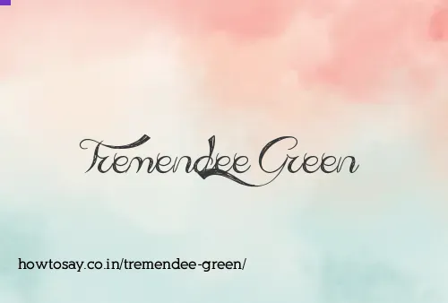 Tremendee Green