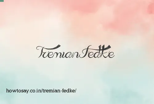 Tremian Fedke