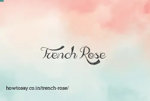 Trench Rose