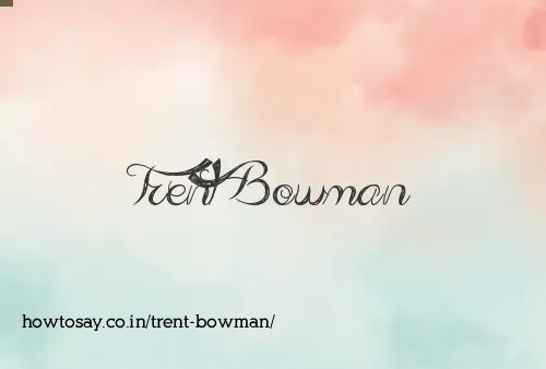 Trent Bowman