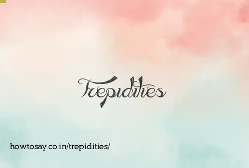Trepidities