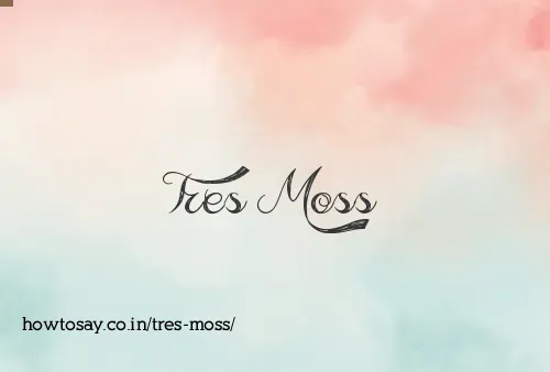 Tres Moss