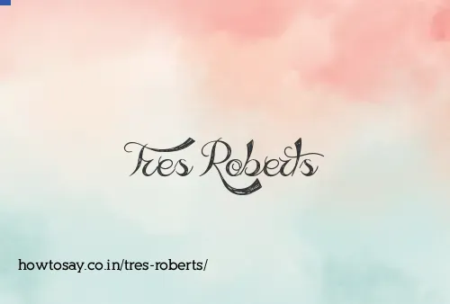 Tres Roberts