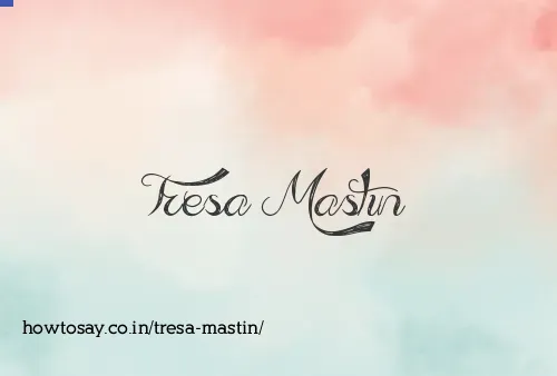 Tresa Mastin