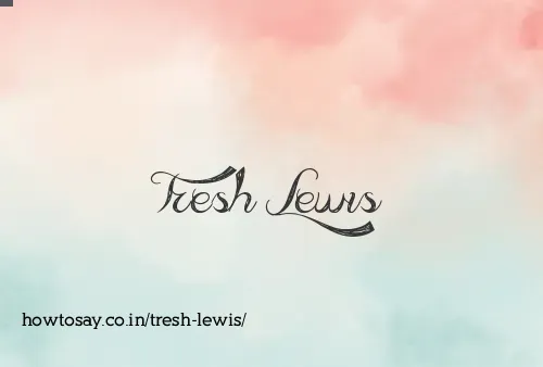 Tresh Lewis
