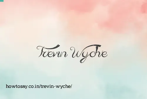 Trevin Wyche