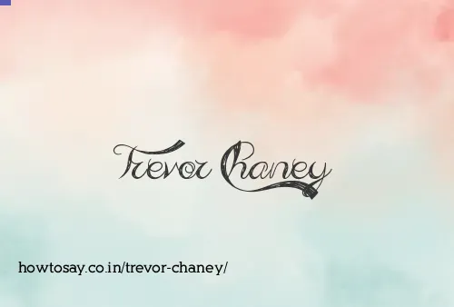 Trevor Chaney