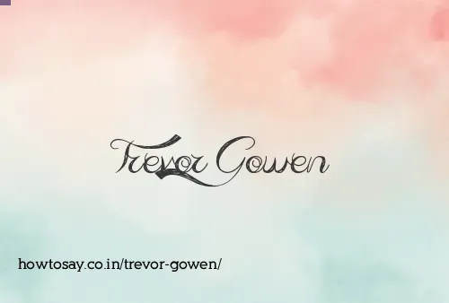 Trevor Gowen