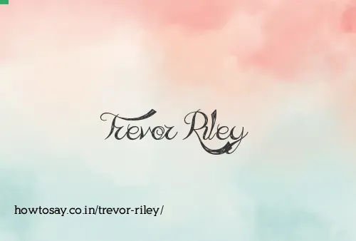 Trevor Riley