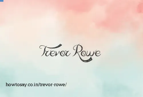 Trevor Rowe