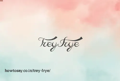 Trey Frye