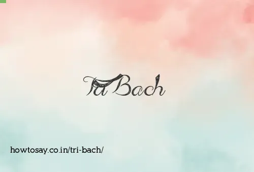 Tri Bach