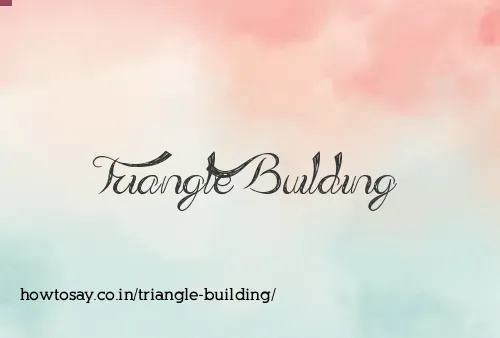 Triangle Building