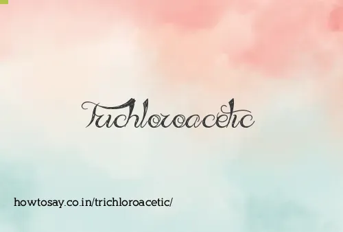 Trichloroacetic