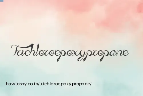 Trichloroepoxypropane