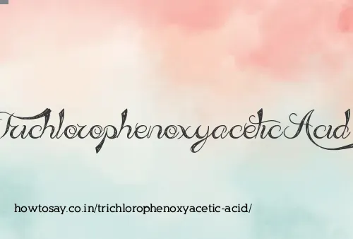 Trichlorophenoxyacetic Acid